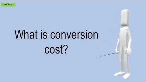 What Is Conversion Cost?