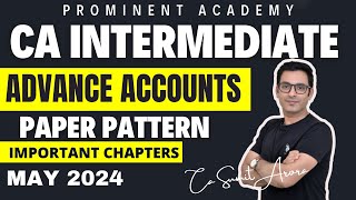CA INTERMEDIATE | ADVANCE ACCOUNTS | MAY 24 | PAPER PATTERN | IMPORTANT CHAPTERS