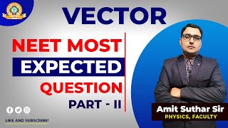 VECTOR EXPECTED NEET QUESTION PART 2 | AMIT SUTHAR SIR | SYNTHESIS screenshot 5