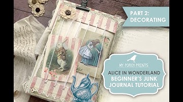 Beginners Junk Journal - Alice in Wonderland - Part 2: Decorating Pages