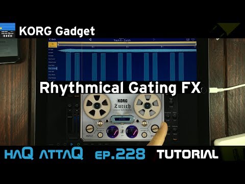 KORG Gadget Rhythmic Gating Tutorial │ haQ attaQ 228