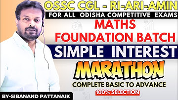 Simple Interest | Complete Topic  💯  | OSSC CGL | OSSSC RI ARI AMIN | OPSC ASO |  OSSC CGLRE | CHSL