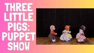 Three Little Pigs: Marionette Puppet Show