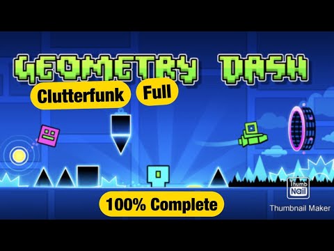 Geometry Dash - Clutterfunk Full Version (100% Complete)