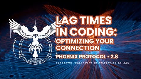 2.8 • Lag Times in Coding • Optimizing Your Connection • MUSIC