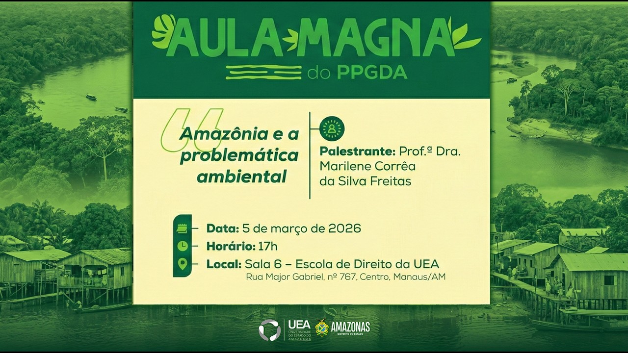 Aula Magna PPGDA - Amazônia e a problemática ambiental - Profª Drª Marilene Corrêa (ED UEA 05.03.26)