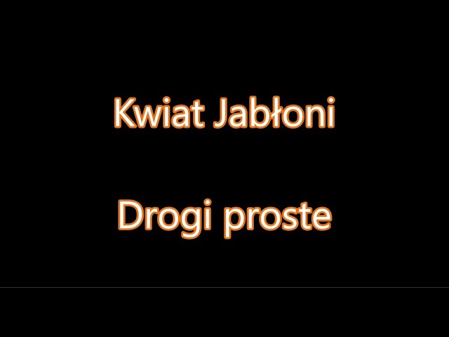 Kwiat Jabłoni - Drogi proste [Tekst] class=