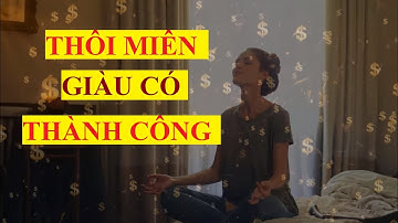 Bản thôi miên GIÀU CÓ VÀ THÀNH CÔNG - Luật hấp dẫn sức mạnh tiềm thức