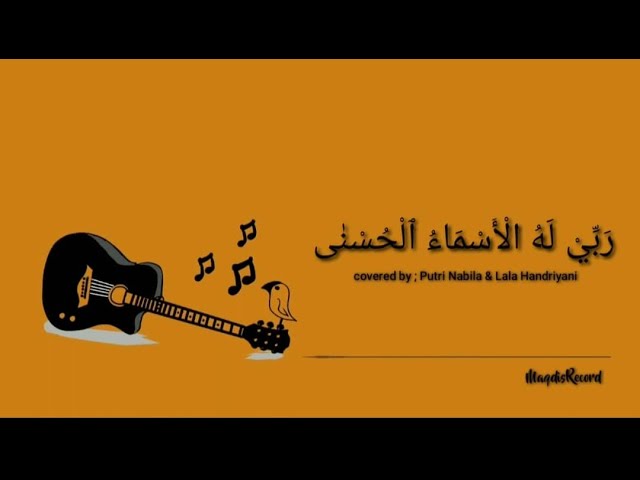 Robbi Lahul Asmaul Husna - ربي له الأسماء الحسنى Cover by Putri Nabila