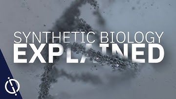 Synthetic Biology Explained