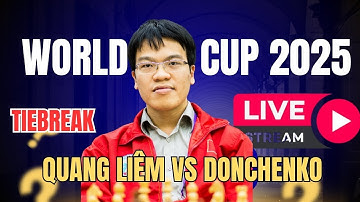Trực tiếp Tiebreak vòng 5 World cup 2025: Lê Quang Liêm vs A Donchenko: Ai vào Tứ kết?