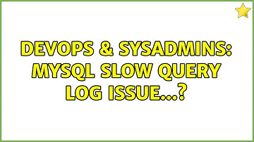 DevOps & SysAdmins: Mysql slow query log issue...?