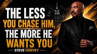 The Less You Chase Him, The More He Wants You | Steve Harvey Motivation