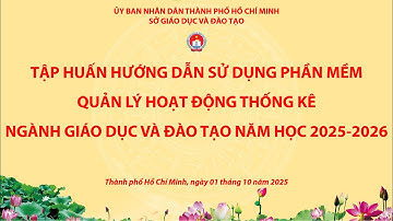 TẬP HUẤN HƯỚNG DẪN SỬ DỤNG PHẦN MỀM QUẢN LÝ HOẠT ĐỘNG THỐNG KÊ NGÀNH GDĐT NĂM HỌC 2025 - 2026