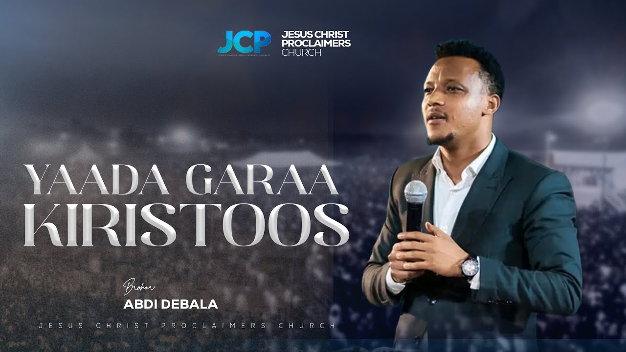 YAADA GARAA KIRISTOOS || BROTHER || ABDI DEBALA || JCP ||2025