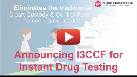 Announcing New Electronic CCF (I3CCF) for Instant Drug Testing