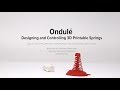 [UIST 2019] Ondulé: Designing and Controlling 3D Printable Springs