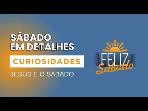 SÁBADO EM DETALHES: CURIOSIDADES | Jesus e o sábado