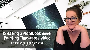 Creating a Notebook cover, Painting Time-lapse video, Procreate, Step by step, Episode 5