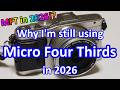 Why I'm STILL Using Micro Four Thirds in 2026 (5 Reasons)