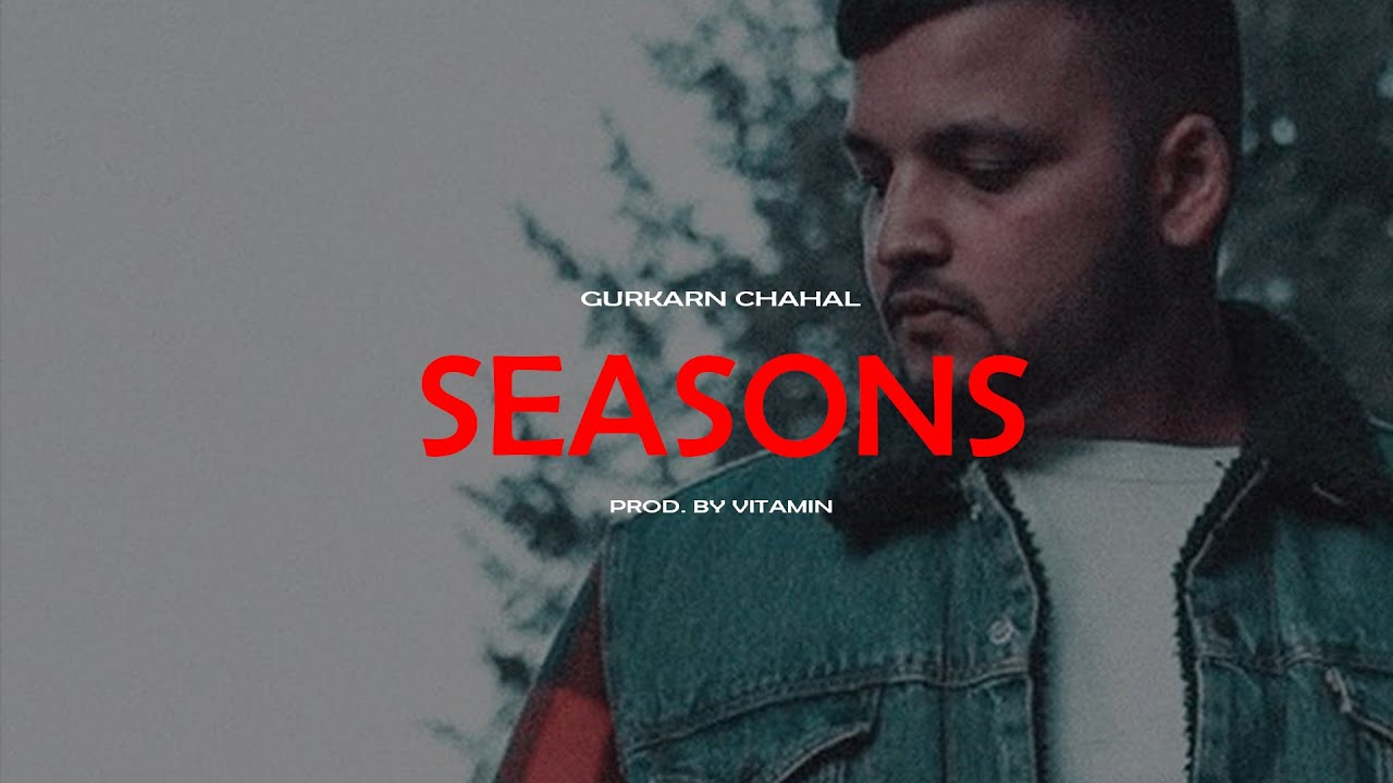 Seasons – Gurkarn Chahal (Prod. By Vitamin) | New Punjabi Songs 2021 | Latest Punjabi Trap Songs