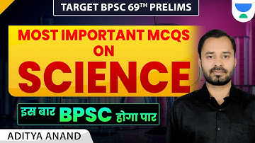 Target BPSC 69th Prelims | Most Important MCQs On Science | इस बार BPSC होगा पार | ADITYA ANAND |