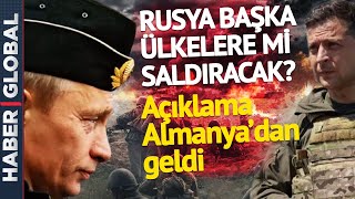 Rusya Başka Ülkelere Mi Saldıracak? Almanyadan Flaş Açıklama