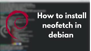 How to install neofetch on debian in 2026