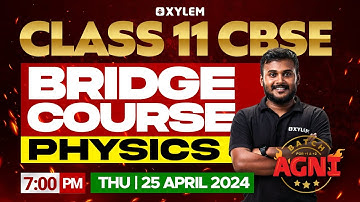 Class 11 CBSE - Bridge Course - Physics | Xylem 11 & 12 CBSE
