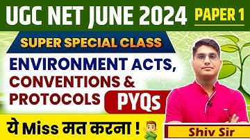 ENVIRONMENT ACT, CONVENTIONS & PROTOCOLS |UGC NET EXAM 2024 |UGC NET PAPER 1 ENVIRONMENT BY SHIV SIR