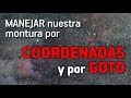 Cómo manejar nuestra montura por COORDENADAS y por GOTO