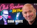 Dana white  club random with bill maher