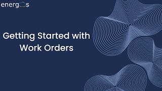 Implementing Energos.ai | Getting Started with Work Orders Wealth