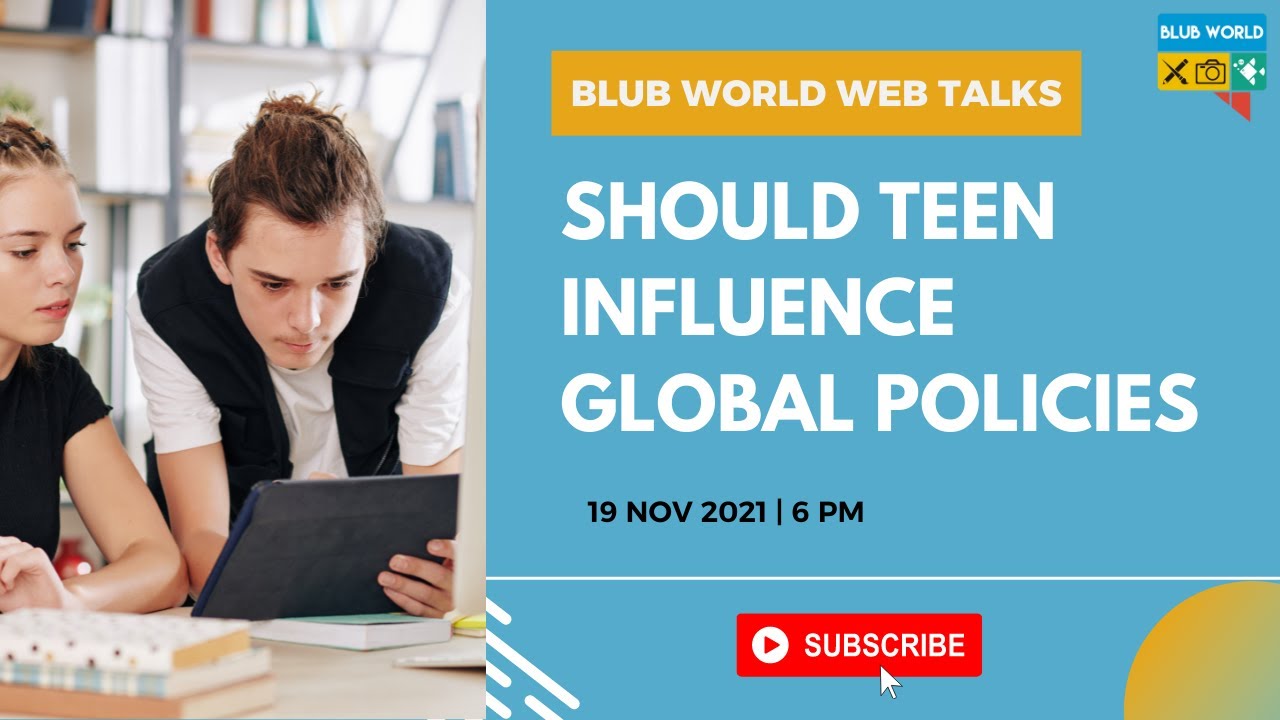 Should Teen Influence Global Policies? Blub World Web Talks - 175