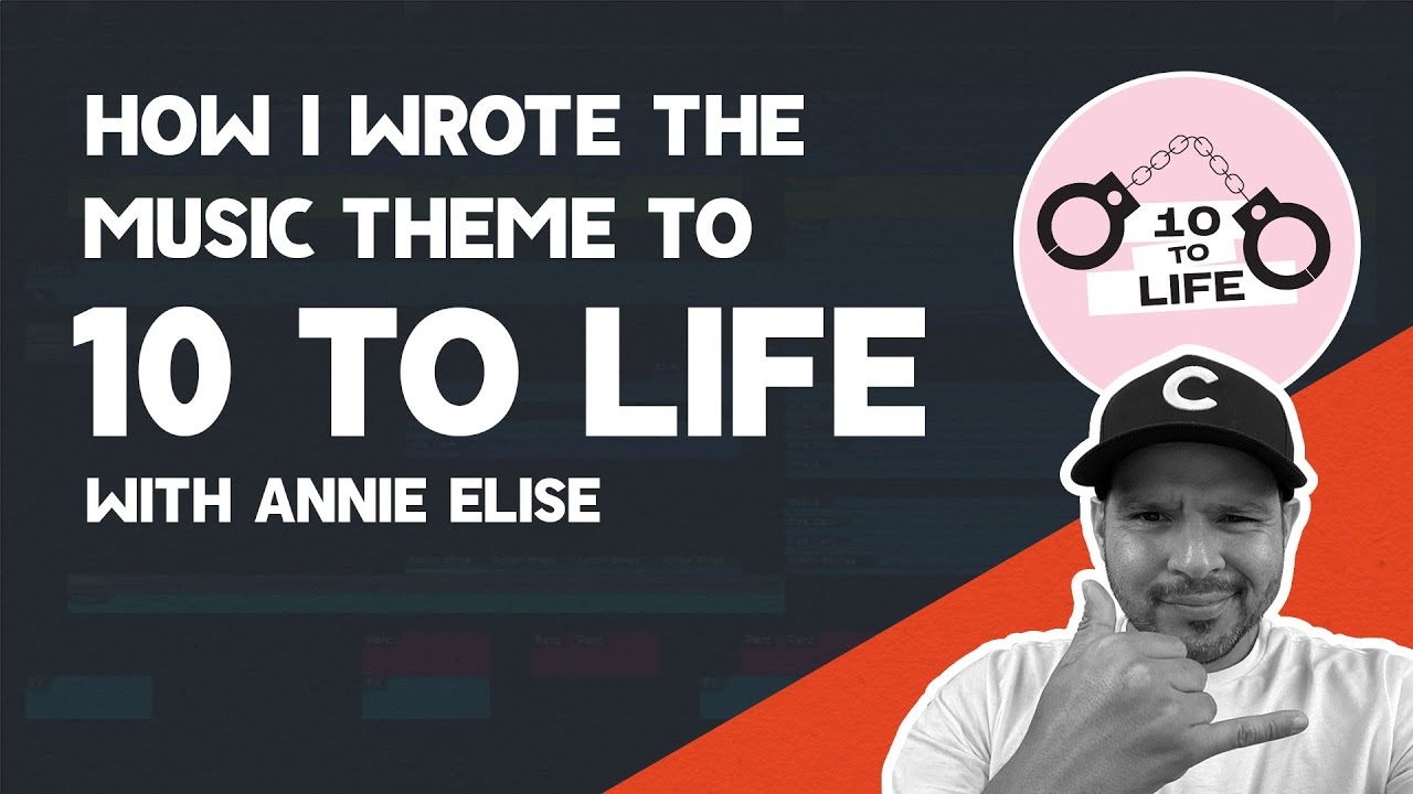 How I wrote the 10 to Life music theme. (10 to Life with Annie Elise