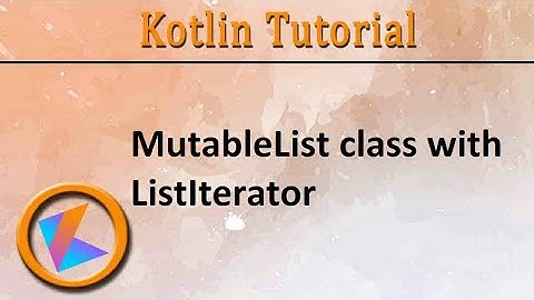 #321 Kotlin Tutorial | MutableList class with ListIterator