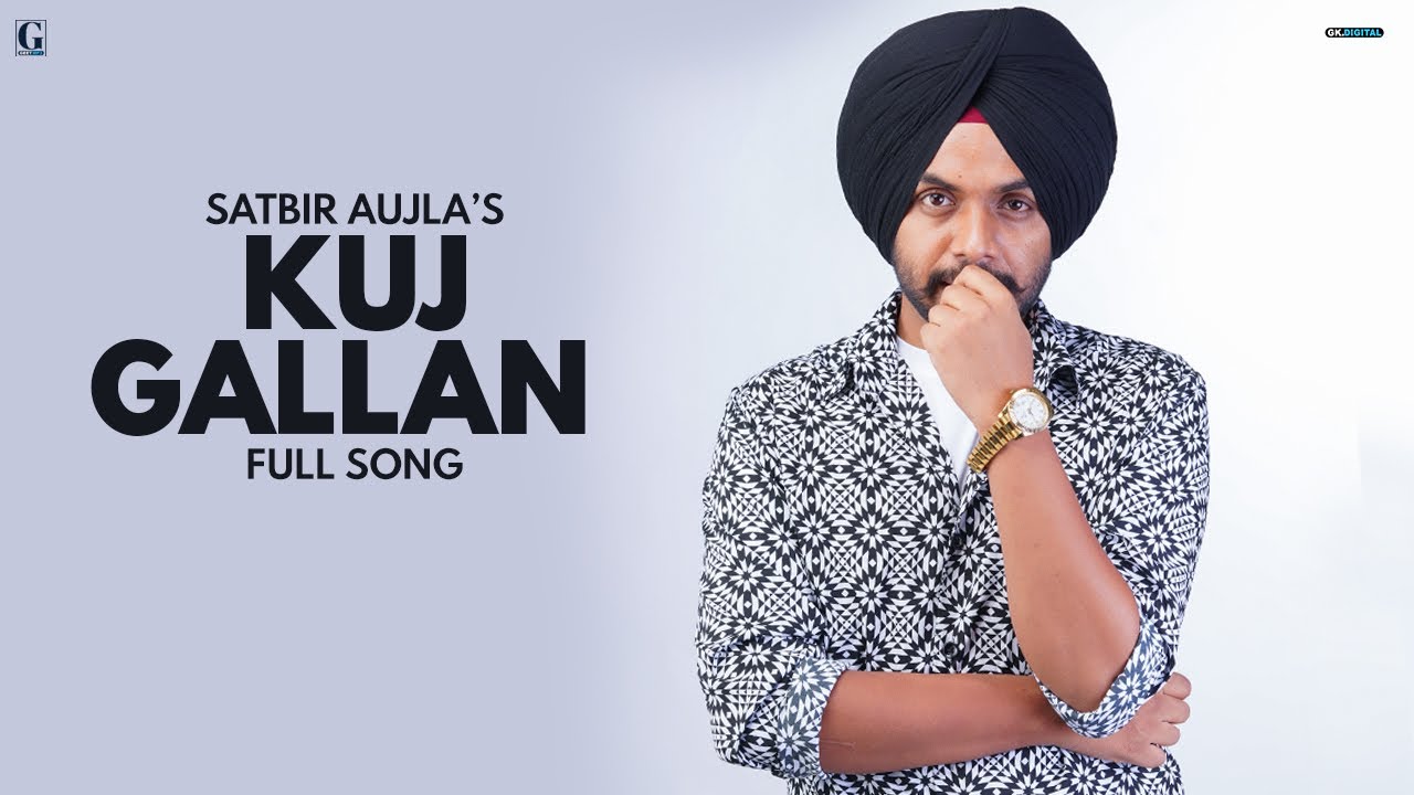 Kuj Gallan : Satbir Aujla (Audio Song) Latest Punjabi Song 2022 | GK Digital | Geet MP3