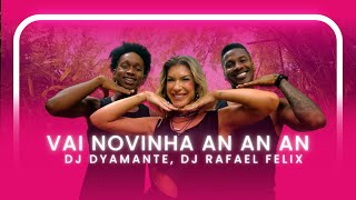 VAI NOVINHA AN AN AN -  DJ DYAMANTE, DJ RAFAEL FELIX | Coreografia - Lore Improta Resimi