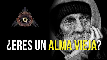 ¿Cómo actúan las almas viejas?