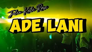 DJ ADE LANI (Julen Kale Rmx) Full Bass Dropp New2K23