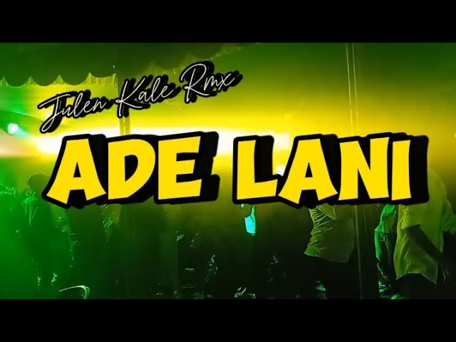 DJ ADE LANI (Julen Kale Rmx) Full Bass Dropp New2K23 class=