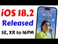 iOS 18.2 Released For iPhone XR, SE 2020 to 16 Pro Max | iOS 18.2 Update Battery | iOS 18.2 Update