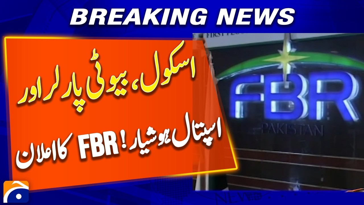 FBR Issues Alert for Schools, Beauty Parlors, and Hospitals - Breaking News - Geo News