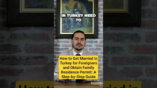 How to Get Married in Turkey for Foreigners and Obtain Family Residence Permit: A Step-by-Step Guide