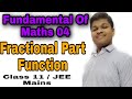 Fundamental of Maths 04 / Class 11 / JEE Mains / Fractional Part Function