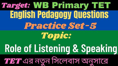Role of Listening and speaking / English Pedagogy Questions Set-5 / WB Primary TET