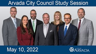 Arvada City Council Study Session - May 10, 2022