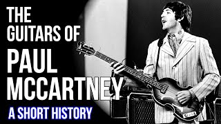 The Guitars of Paul McCartney, the Beatles Years: A Short History