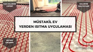 MÜSTAKİL EV YERDEN ISITMA UYGULAMASI | KULLANDIĞIMIZ ÜRÜNLER | YERDEN ISITMA MALİYETİ