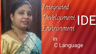 INTEGRATED DEVELOPMENT ENVIRONMENT(IDE)IN C LANGUAGE || Ruchi's Teaching